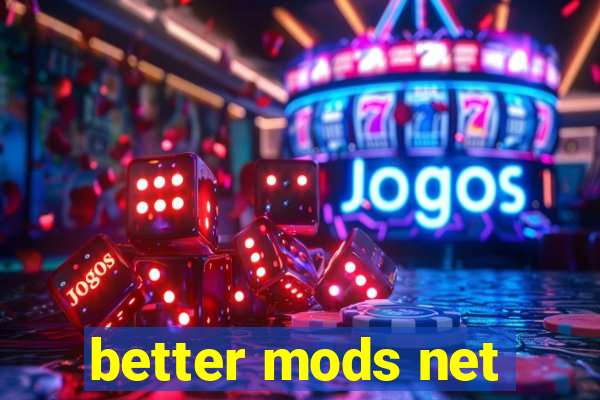 better mods net